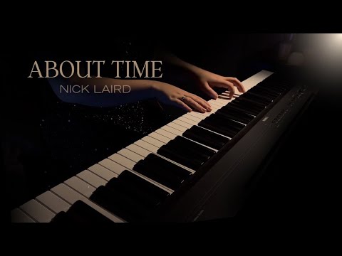 About Time - Nick Laird-Clowes (Most Relaxing Piano Piece you’ll ever hear)