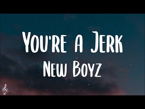 New Boyz - You're A Jerk (Lyrics) | TikTok Song