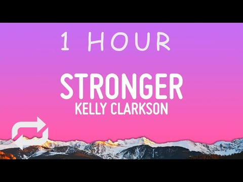 Kelly Clarkson - Stronger (Lyrics) | 1 hour