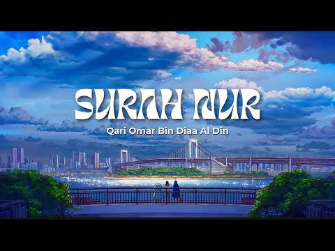 Surah Nur - Qari Omar Bin Diaa Al Din  [ Peaceful Anime Scenery ]