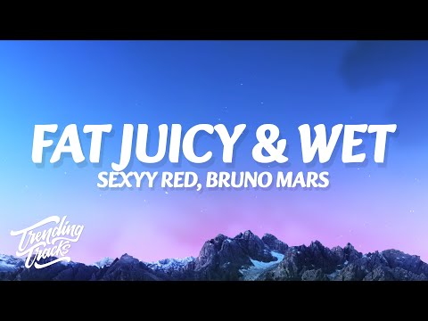 Sexyy Red, Bruno Mars - Fat Juicy & Wet (Clean - Lyrics)