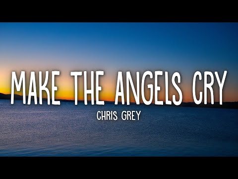 Chris Grey - MAKE THE ANGELS CRY (Lyrics)