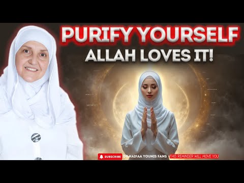 Are You Truly Pure: The Secret to Being Loved by Allah! | Dr. Haifaa Younis