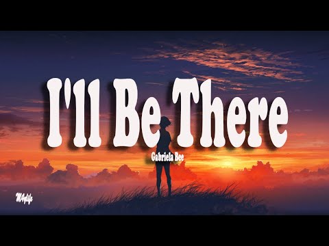 I'll Be There(Lyrics) | Gabriela Bee (cover)