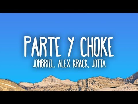 Jombriel, Alex Krack, Jøtta - Parte & Choke