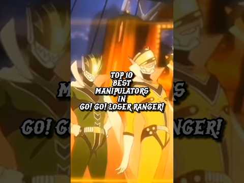 Top 10 Best Manipulators in Go! Go! Loser Ranger! (Sentai Daishikkaku)