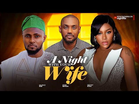 A NIGHT WITH YOUR WIFE - 2025 Latest nollywood movies