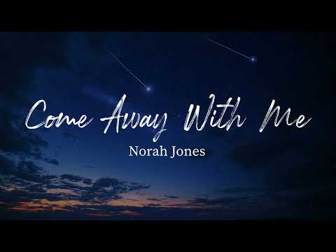 Come Away With Me - Norah Jones (Lyrics)