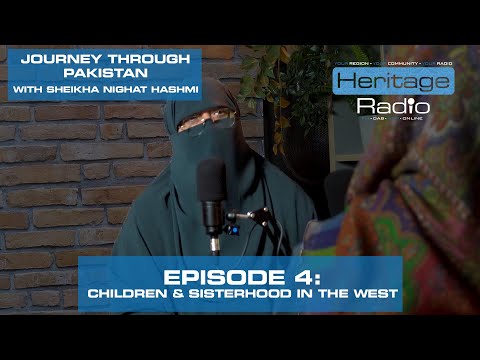 Journey Through Pakistan with Sheikha Nighat Hashmi – Ep. 4: Children & Sisterhood in the West