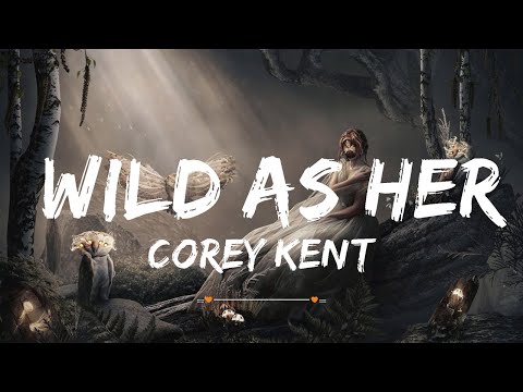 Corey Kent - Wild as Her (Lyrics) | Top Best Song