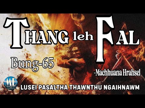 THANG LEH FAL-65 # Machhuana Hrahsel