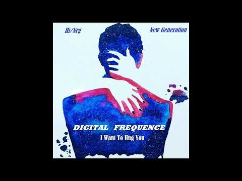 Digital Frequence / I Want to Hug You (High Energy)