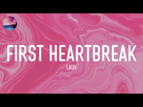 Lauv - First Heartbreak (Lyrics)