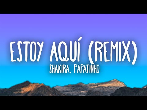 Shakira, Papatinho - Estoy Aquí (Remix)