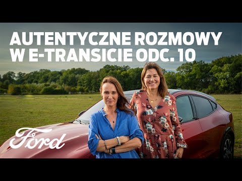 AutentycznE rozmowy w E-Transicie | Anna Nowak-Ibisz | Ford Polska