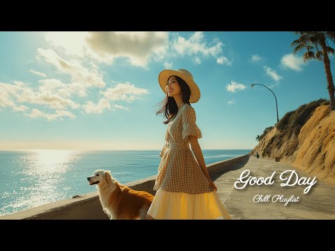 【洋楽playlist】朝からポジティブになれる🌻爽やかで心地いいお洒落な洋楽🎶Good Day music playlist［ドライブbgm/作業用BGM/ゆったりBGM/work/study ］