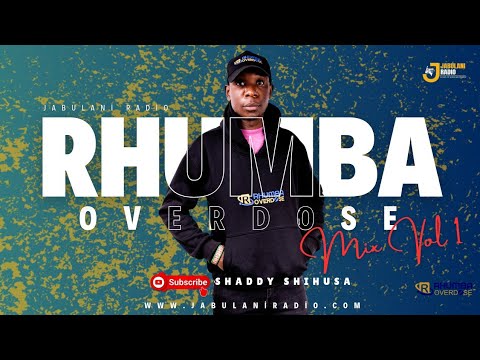 RHUMBA OVERDOSE MIX VOL 1  HOSTED BY SHADDY SHIHUSA ON JABULANI RADIO