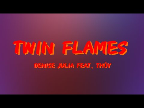 Twin Flames - Denise Julia Feat. Thùy | Lyric Video