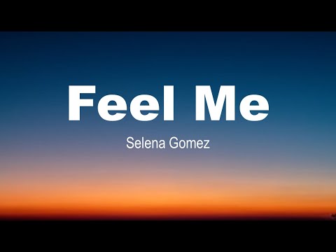 Feel Me | Selena Gomez | Deep Records | Lyrics