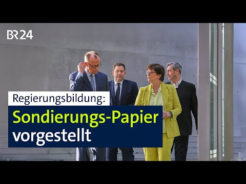 Regierungsbildung: Sondierungs-Papier vorgestellt | BR24