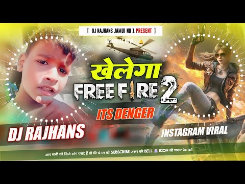 Khelega Free Fire 2 Its Denger Khatarnak Dance Lavel Mix Dj Rajhans Jamui