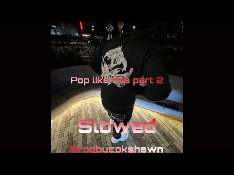 Pop like this Pt. 2 (Slowed)