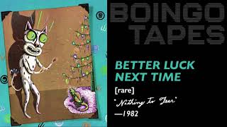 Better Luck Next Time — Oingo Boingo | Rare 1982