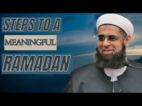 Steps to a Meaningful Ramadan | Dr. Mufti Abdur-Rahman ibn Yusuf Mangera