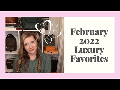 February 2022 Luxury Favorites