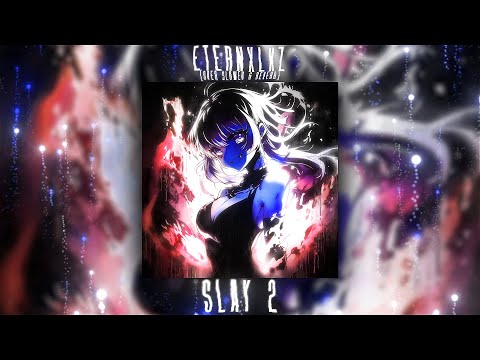 Eternxlkz - SLAY 2 (Over Slowed & Reverb)