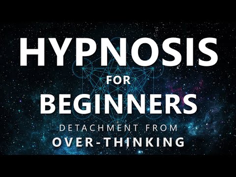 Hypnosis for Beginners - Detachment from Over-Thinking (Anxiety / OCD / Depression)