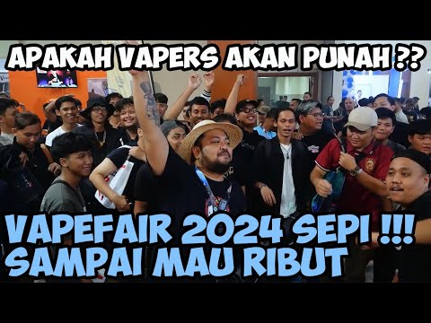 VAPERS AKAN PUNAH ??? | VAPEFAIR 2024 !!!