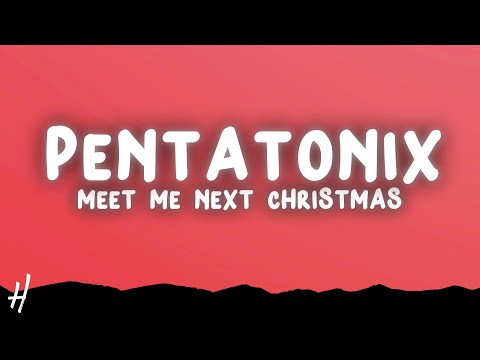 Pentatonix - Meet Me Next Christmas (Lyrics)