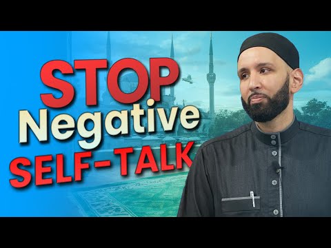 Stop Negative Self-Talk | The Power of Words! |  Dr. Omar Suleiman