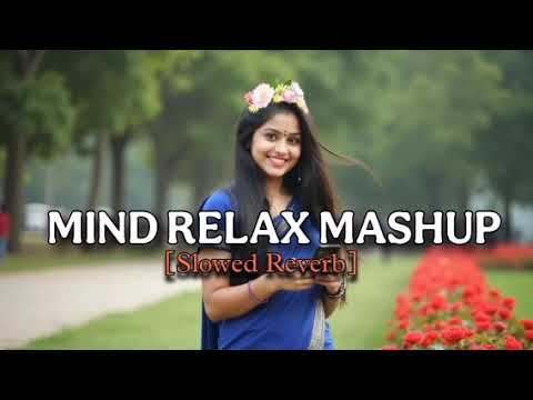 MIND RELAX MASHUP Song ❤️❤️New Lofi Song new love Meshup❤️ Hindi