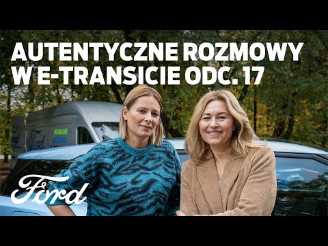 AutentycznE rozmowy w E-Transicie | Odeta Moro | Ford Polska