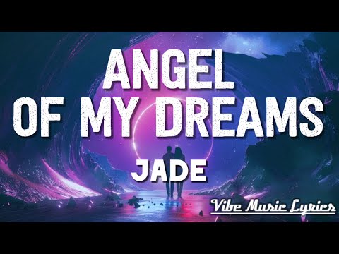 JADE - Angel Of My Dreams (Lyrics)