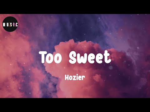 Hozier - Too Sweet (Lyrics)