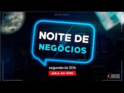 Construindo o Seu Primeiro Negócio - NOITE DE NEGÓCIOS #008