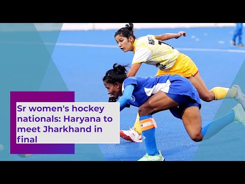 Sr women's hockey nationals Haryana to meet Jharkhand in final