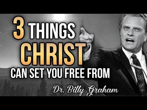 3 THINGS: CHRIST Can Set You Free From |Dr. Billy Graham