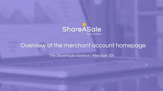 Overview of the merchant account homepage | ShareASale Merchant 101