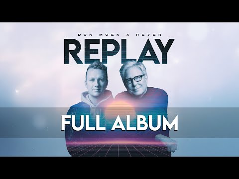 Don Moen x Reyer - REPLAY Full Remix Album (Official Lyric Video)