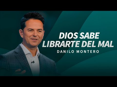 Dios sabe librarte del mal - Danilo Montero | Prédicas Cristianas Nuevas