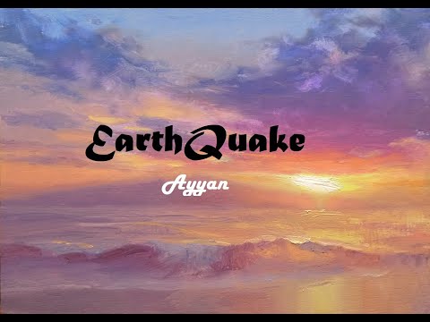 AyyaN -  Earthquake   (Lyrics)