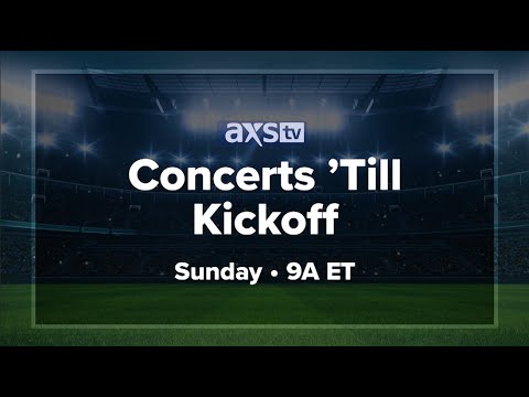 Concerts 'Till Kickoff on AXS TV