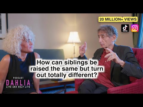 Dr. Gabor Maté with Dahlia: How can siblings be raised the same but turn out differently?