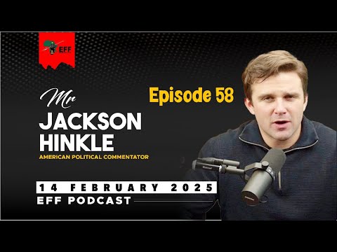 EFF Podcast Episode 58| US Commentator Jackson Hinkle unpacks Donald Trump’s Administration.