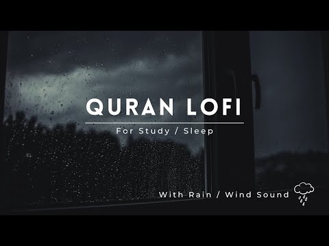 Lofi Quran | Quran For Sleep/Study Sessions - Relaxing Quran - {With Rain / Wind Sound}