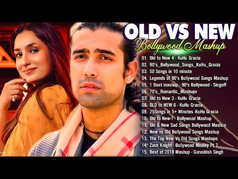 Old Vs New Bollywood Mashup Songs 2024 - Collection Of Best Bollywood Mashup Songs - Indian Mashup